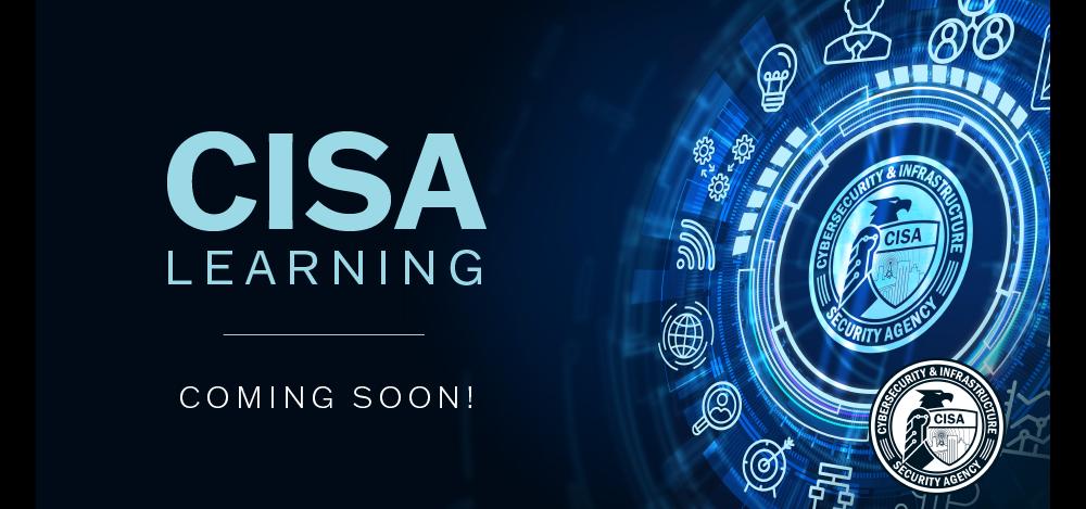 Coming Soon - CISA Learning